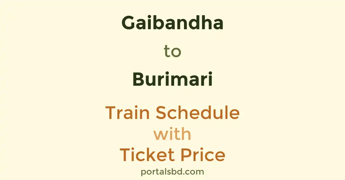 Gaibandha to Burimari Train Schedule with Ticket Price