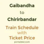 Gaibandha to Chirirbandar Train Schedule with Ticket Price