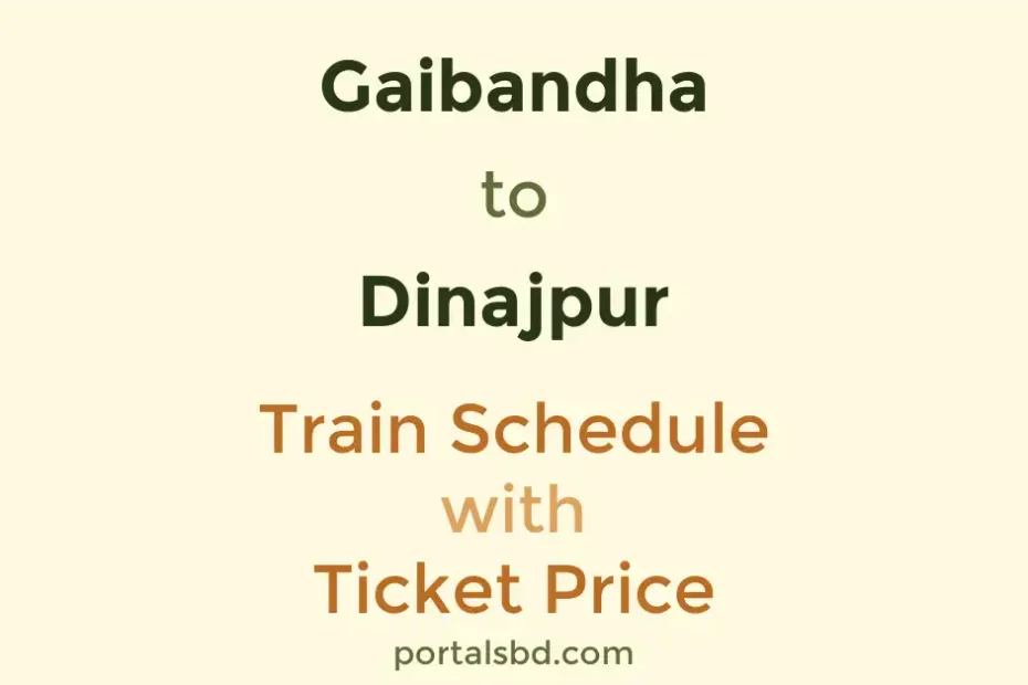 Gaibandha to Dinajpur Train Schedule with Ticket Price