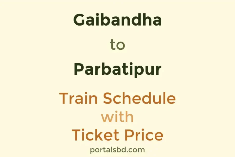 Gaibandha to Parbatipur Train Schedule with Ticket Price