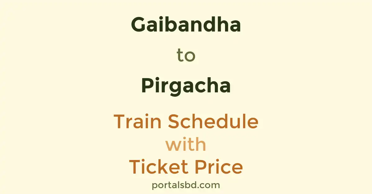 Gaibandha to Pirgacha Train Schedule with Ticket Price
