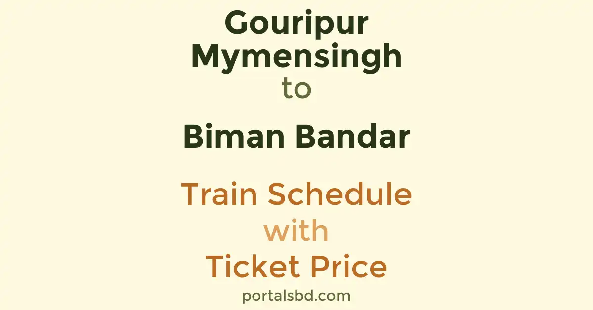 Gouripur Mymensingh to Biman Bandar Train Schedule with Ticket Price