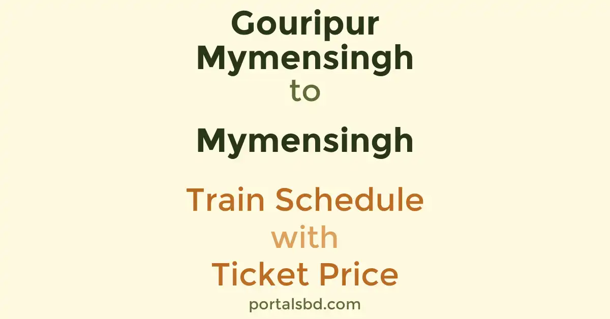 Gouripur Mymensingh to Mymensingh Train Schedule with Ticket Price