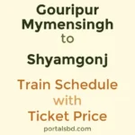Gouripur Mymensingh to Shyamgonj Train Schedule with Ticket Price