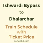 Ishwardi Bypass to Dhalarchar Train Schedule with Ticket Price