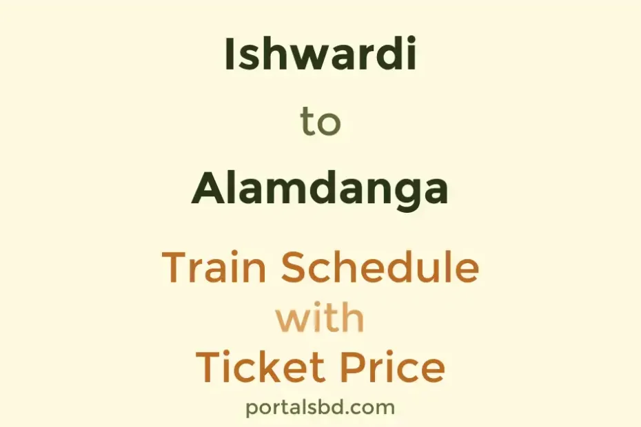 Ishwardi to Alamdanga Train Schedule with Ticket Price