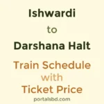 Ishwardi to Darshana Halt Train Schedule with Ticket Price
