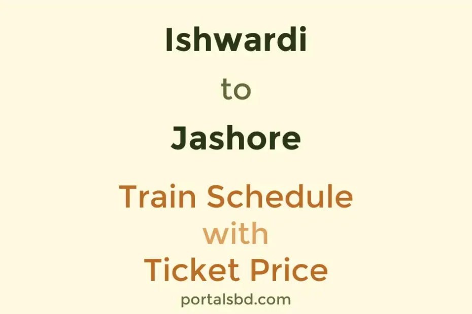 Ishwardi to Jashore Train Schedule with Ticket Price