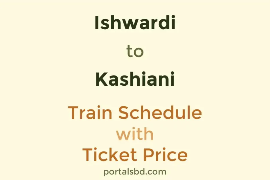 Ishwardi to Kashiani Train Schedule with Ticket Price