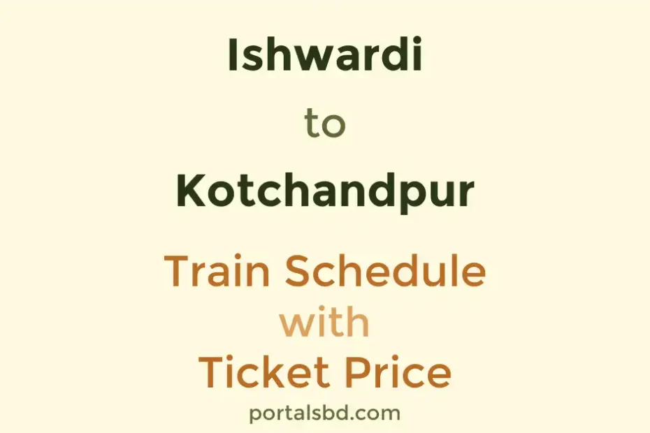 Ishwardi to Kotchandpur Train Schedule with Ticket Price