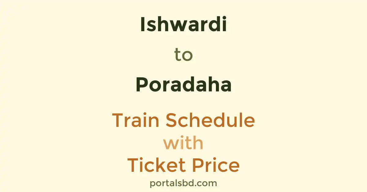 Ishwardi to Poradaha Train Schedule with Ticket Price