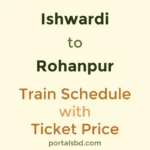 Ishwardi to Rohanpur Train Schedule with Ticket Price