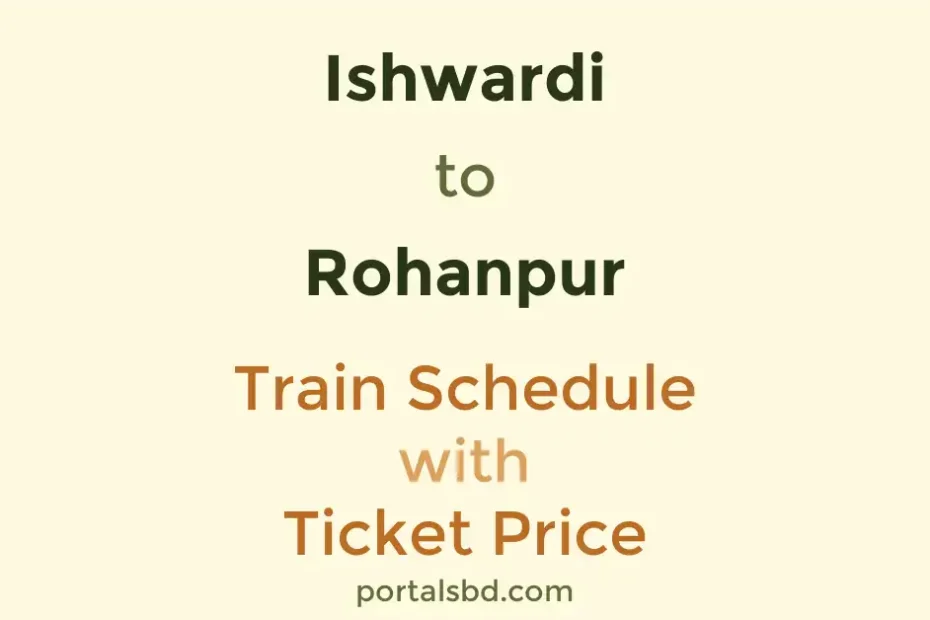 Ishwardi to Rohanpur Train Schedule with Ticket Price