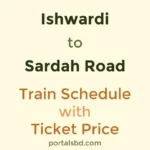 Ishwardi to Sardah Road Train Schedule with Ticket Price