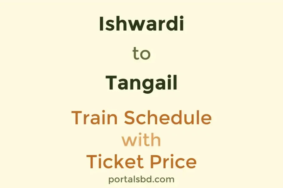 Ishwardi to Tangail Train Schedule with Ticket Price