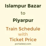 Islampur Bazar to Piyarpur Train Schedule with Ticket Price