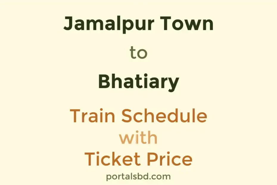 Jamalpur Town to Bhatiary Train Schedule with Ticket Price