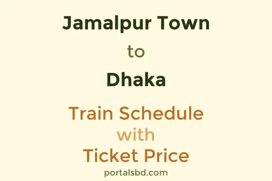 Jamalpur Town to Dhaka Train Schedule with Ticket Price