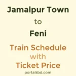 Jamalpur Town to Feni Train Schedule with Ticket Price