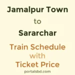 Jamalpur Town to Sararchar Train Schedule with Ticket Price