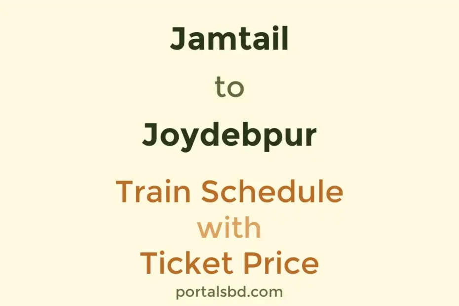 Jamtail to Joydebpur Train Schedule with Ticket Price