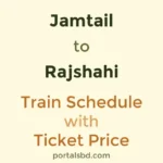 Jamtail to Rajshahi Train Schedule with Ticket Price