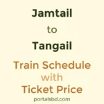 Jamtail to Tangail Train Schedule with Ticket Price