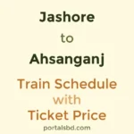 Jashore to Ahsanganj Train Schedule with Ticket Price