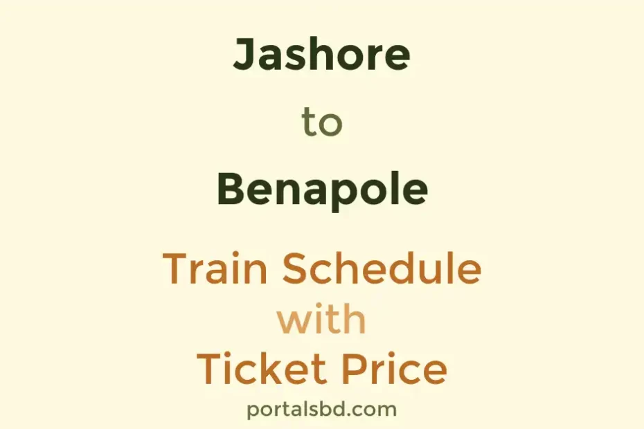 Jashore to Benapole Train Schedule with Ticket Price
