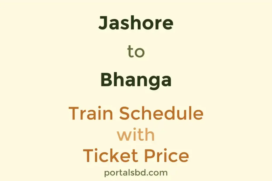 Jashore to Bhanga Train Schedule with Ticket Price