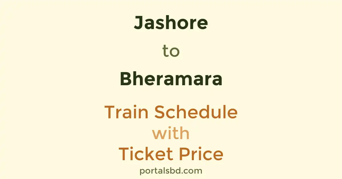 Jashore to Bheramara Train Schedule with Ticket Price