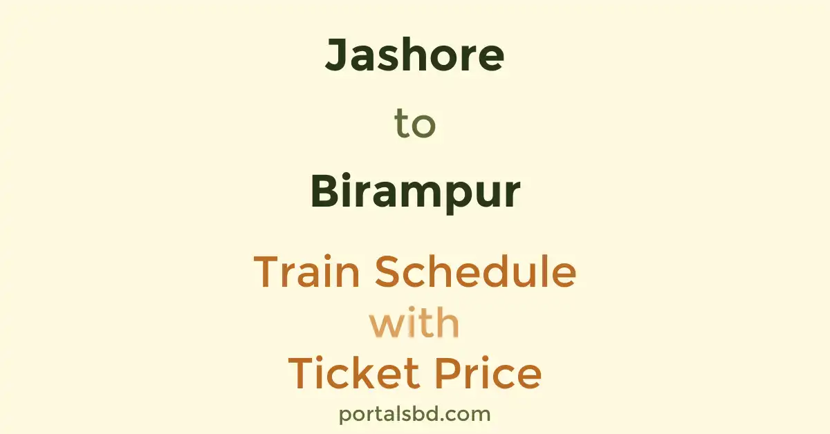 Jashore to Birampur Train Schedule with Ticket Price