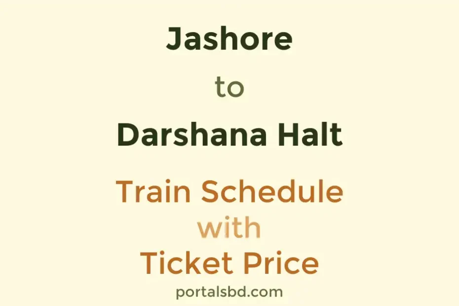 Jashore to Darshana Halt Train Schedule with Ticket Price