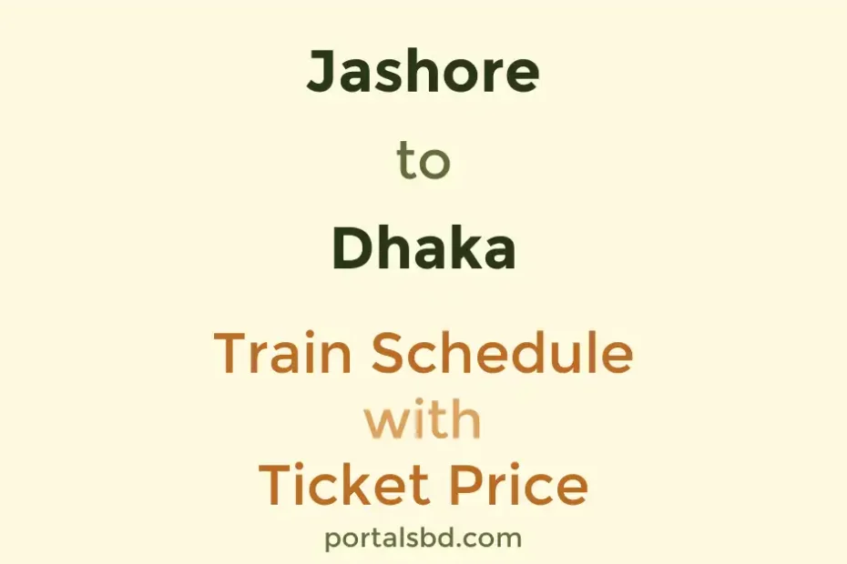 Jashore to Dhaka Train Schedule with Ticket Price