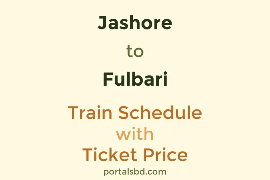 Jashore to Fulbari Train Schedule with Ticket Price