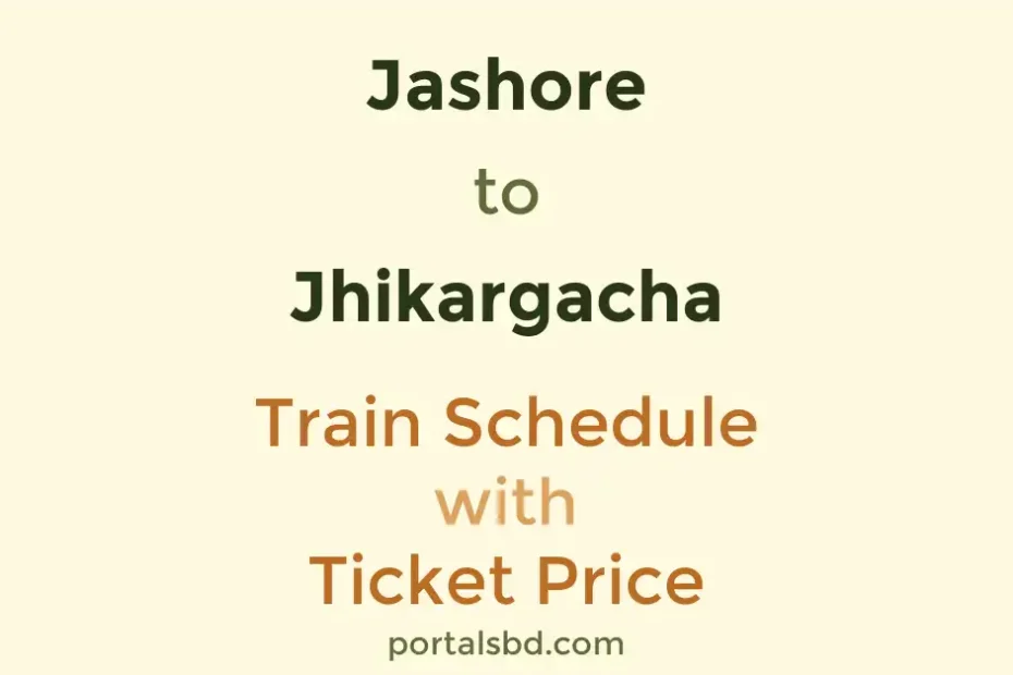 Jashore to Jhikargacha Train Schedule with Ticket Price
