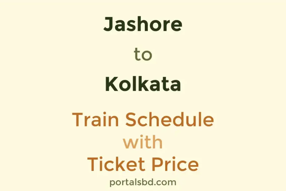 Jashore to Kolkata Train Schedule with Ticket Price