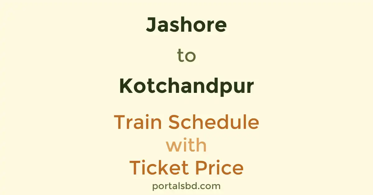 Jashore to Kotchandpur Train Schedule with Ticket Price