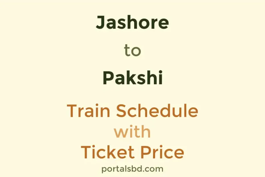 Jashore to Pakshi Train Schedule with Ticket Price