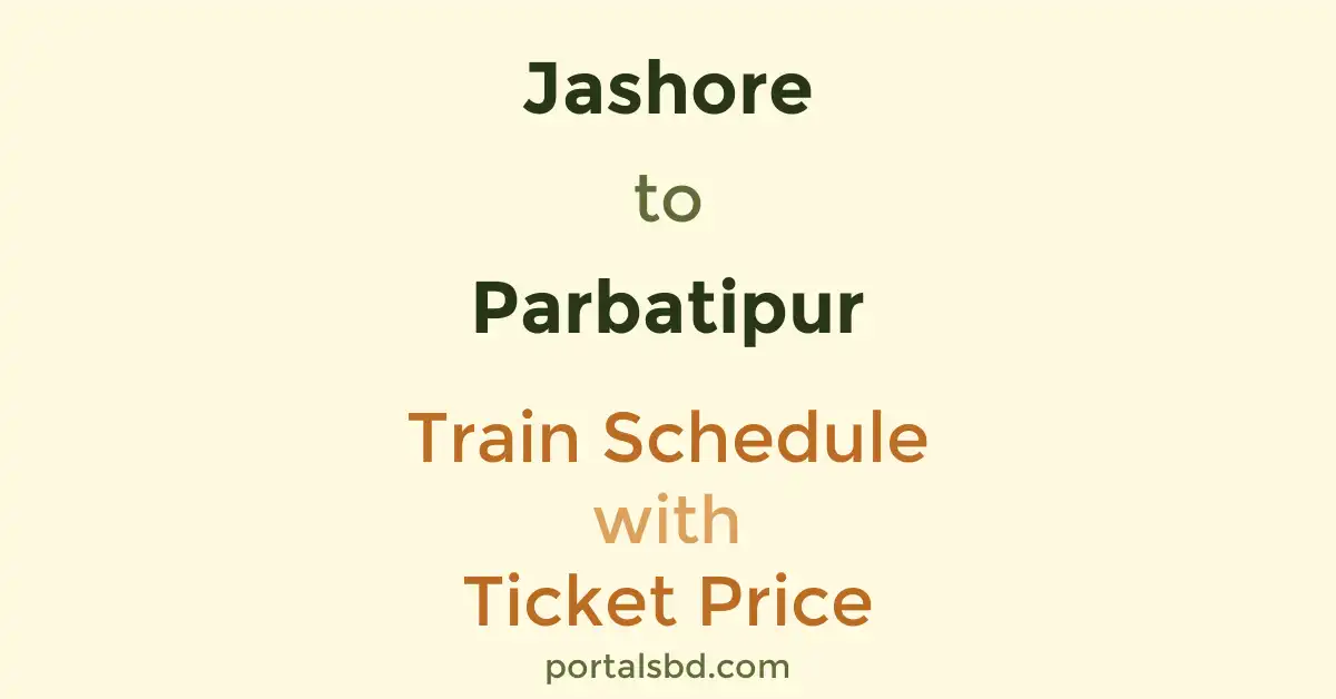 Jashore to Parbatipur Train Schedule with Ticket Price