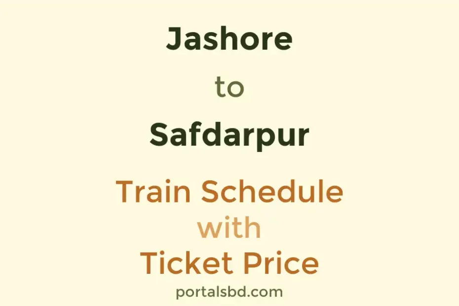 Jashore to Safdarpur Train Schedule with Ticket Price