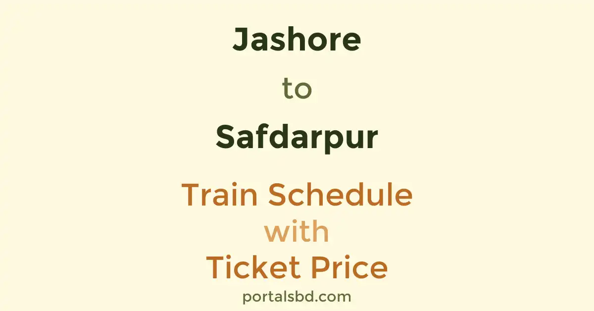 Jashore to Safdarpur Train Schedule with Ticket Price