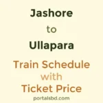 Jashore to Ullapara Train Schedule with Ticket Price