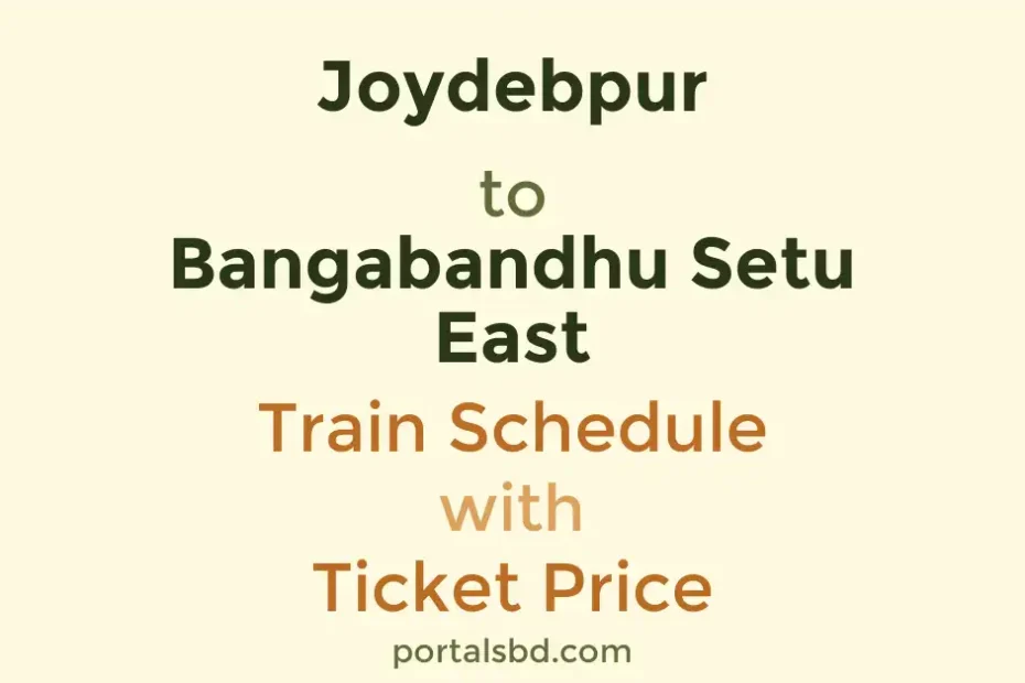 Joydebpur to Bangabandhu Setu East Train Schedule with Ticket Price