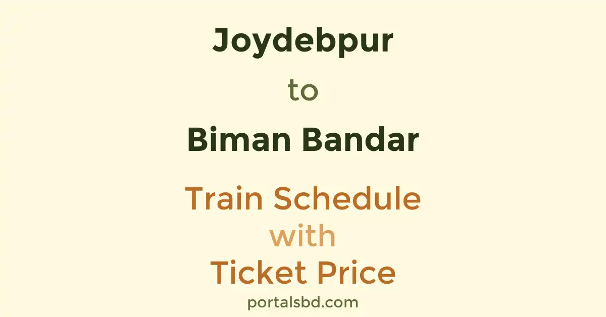 Joydebpur to Biman Bandar Train Schedule with Ticket Price