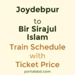 Joydebpur to Bir Sirajul Islam Train Schedule with Ticket Price