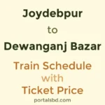 Joydebpur to Dewanganj Bazar Train Schedule with Ticket Price