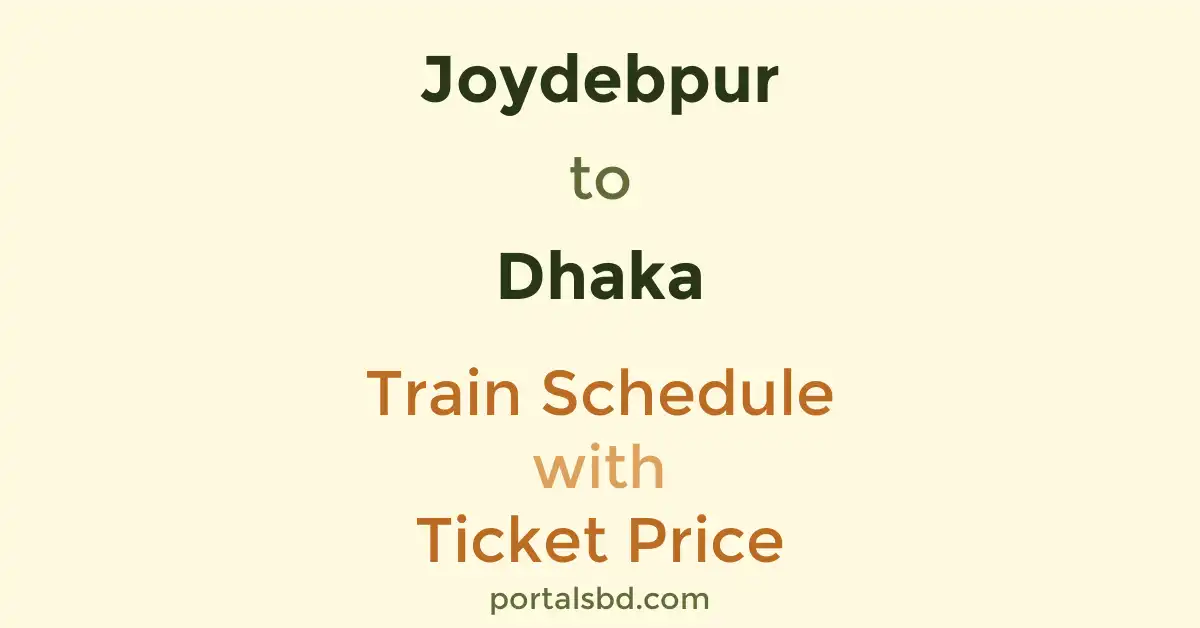 Joydebpur to Dhaka Train Schedule with Ticket Price