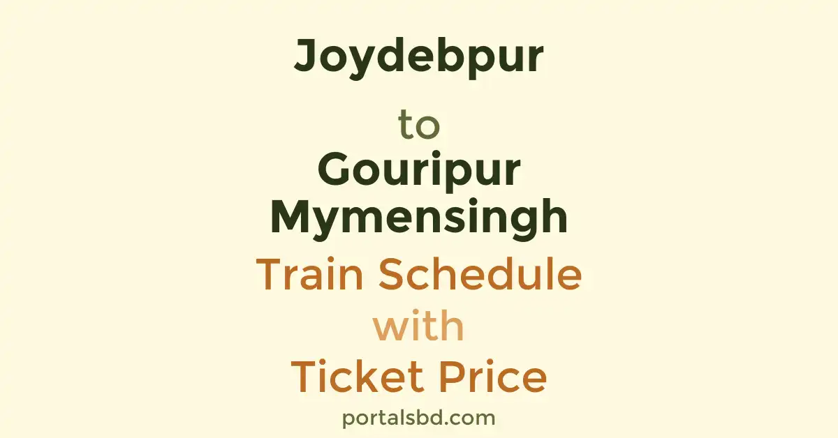 Joydebpur to Gouripur Mymensingh Train Schedule with Ticket Price