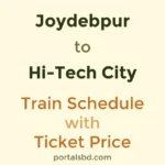 Joydebpur to Hi Tech City Train Schedule with Ticket Price